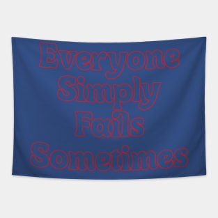 EVERYONE SIMPLY FAILS SOMETIMES Tapestry