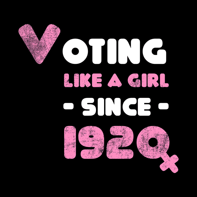 Voting Like A Girl Since 1920 Nasty Woman Girls Vote Election Feminism Equality 19th Amendment by NickDezArts