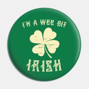 I'm A Wee Bit Irish St Patricks Day Lover Pin