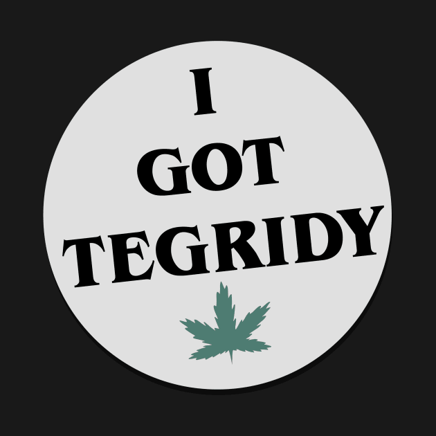 I Got Tegridy by Theo_P