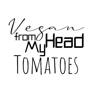 vegan from my head tomatoes T-Shirt