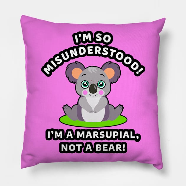 🐨 I'm So Misunderstood! I'm a Marsupial, Not a Bear, Koala Pillow by Pixoplanet