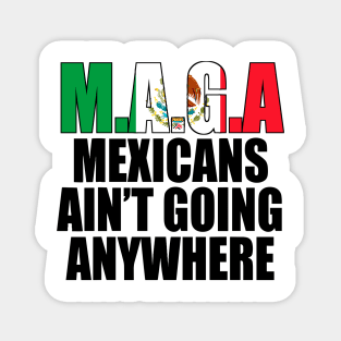 Mexicans-Ain't-Going-Anywhere Magnet