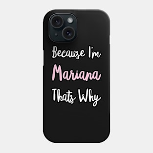 Mariana Personalized Name Gift Woman Girl Pink Thats Why Custom Girly Women Kids Her Phone Case