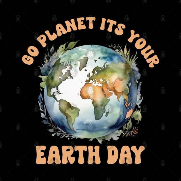 Go Planet Its Your Earth Day2024 Funny Cute earth day by Uniqueify