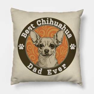 Best Chihuahua Dad Ever Pillow