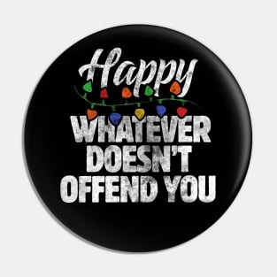 Happy whatever doesn't offend you Pin