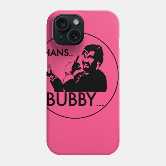 Hans... Bubby... (Die Hard) Phone Case by Kinowheel