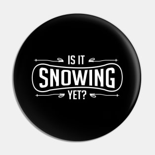 Is it snowing yet? (black) Pin