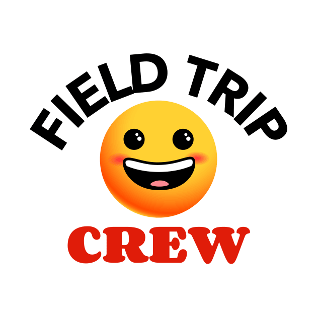 Field Trip Crew by Mountain Morning Graphics