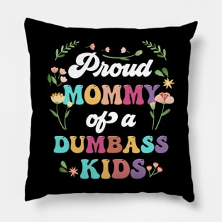 Floral Proud Mommy Of A Few Dumbass Kids Mother's Day Pillow