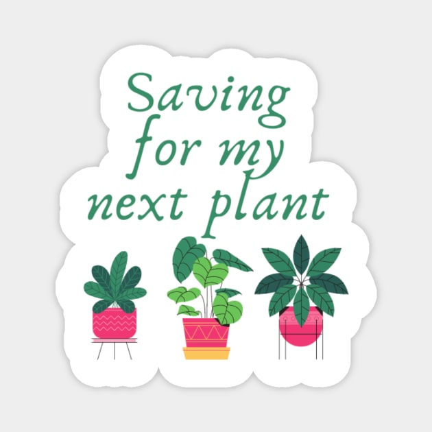 Saving for my next plant Magnet by (Eu)Daimonia