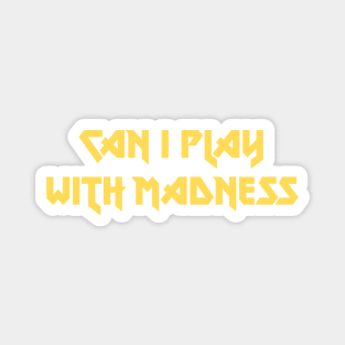 Can I Play With Madness, mustard Magnet