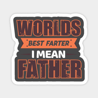 Worlds Best Farter...I mean father! Magnet