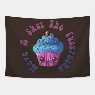 Have A Shut The Fucupcake Tapestry