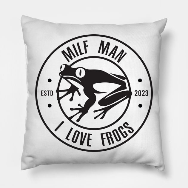 MILF: Man I Love Frogs Pillow by themodestworm