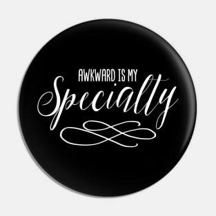 Awkward Is My Specialty Pin