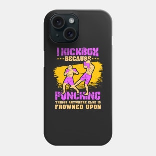 KICKBOXING GIFT: I Kickbox Because Punching Things Anywhere Else Phone Case