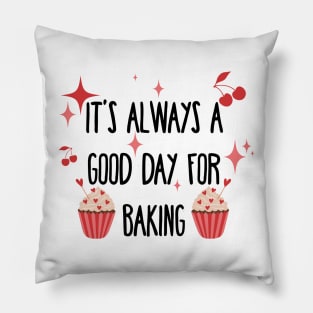 It’s always a good day for baking Pillow