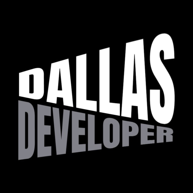 Dallas Developer Shirt for Men and Women by TeesByJay