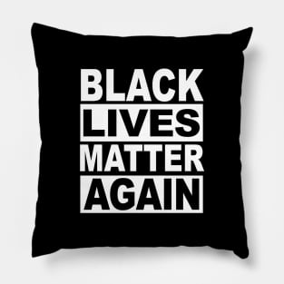 BLACK LIVES MATTER AGAIN Pillow