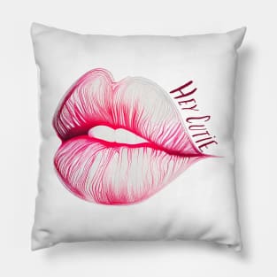 Hey Cutie Lips Pillow