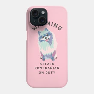 Warning Attack Pomeranian On Duty Phone Case