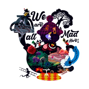 We are all mad here! T-Shirt