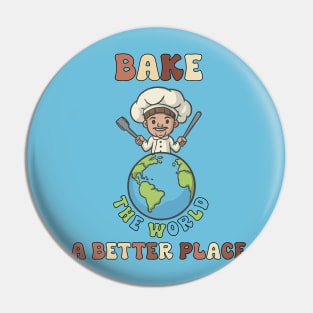 Bake The World a Better Place Pin