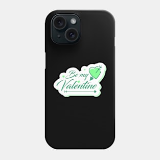 Be my valentine Phone Case