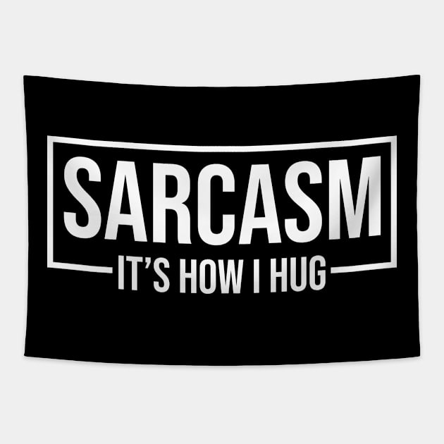 Sarcasm It's How I Hug Tapestry by HayesHanna3bE2e