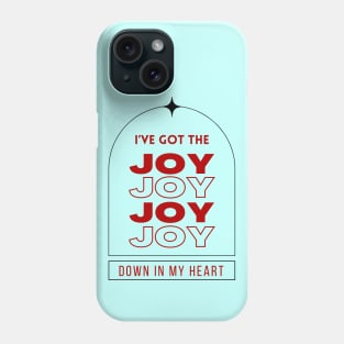 I've Got The Joy Joy Joy Joy Down In My Heart Phone Case