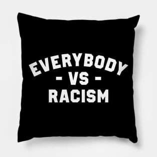 Everybody VS Racism Pillow