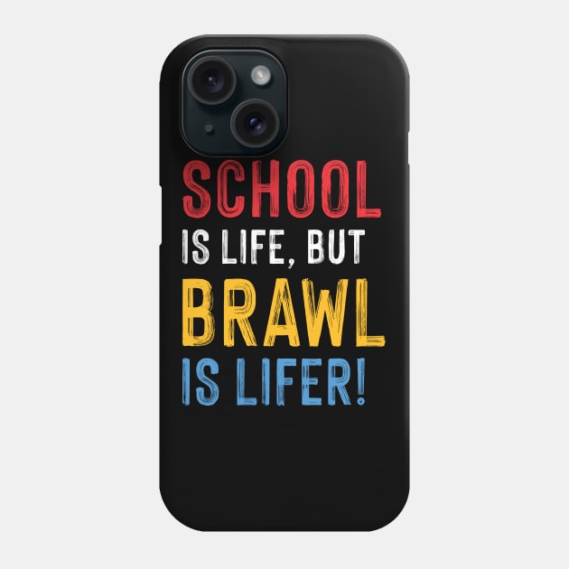 School is Life but Brawl is Lifer! Phone Case by Teeworthy Designs