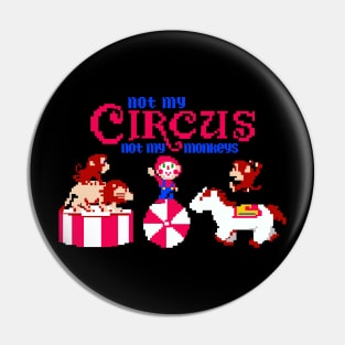 NOT MY CIRCUS NOT MY MONKEYS Pin