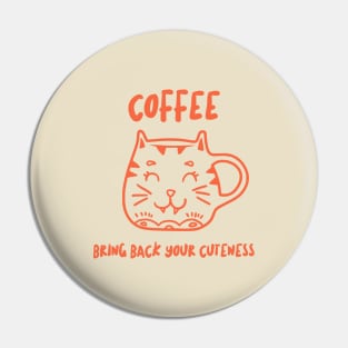 bring back your cuteness with coffee funny Pin