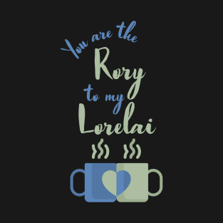 You are the Rory to my Lorelai T-Shirt