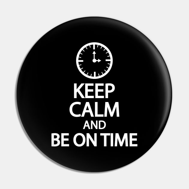 Keep calm and be on time Pin by It'sMyTime