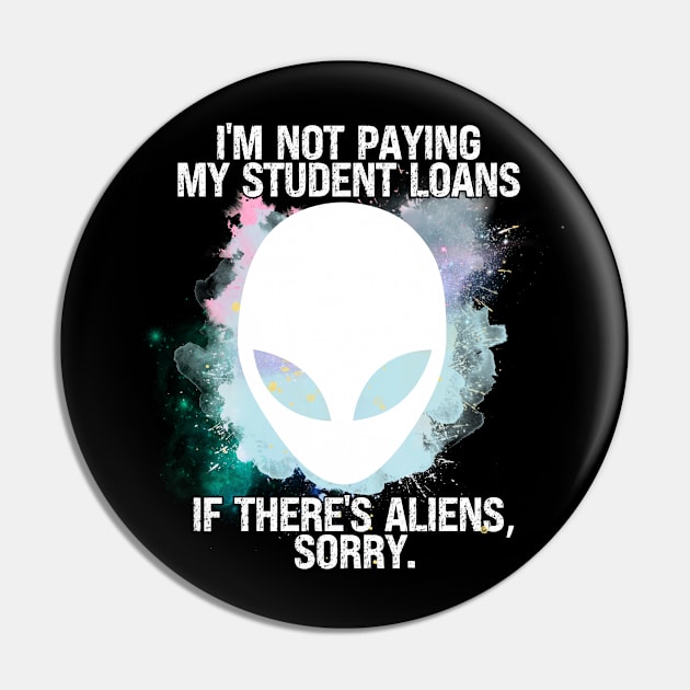 Not paying student loans Alien Pin by Don’t Care Co