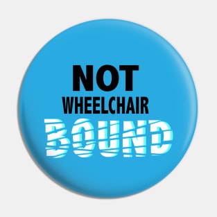 Not Wheelchair Bound Pin