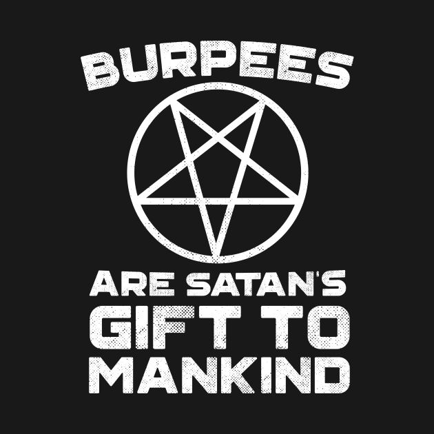 Burpees Are Satans Gift To Mankind by Eugenex