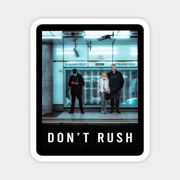 Don't Rush, But Don't Slow Down Magnet by ohmyjays