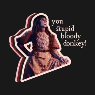 You Stupid Bloody Donkey! T-Shirt