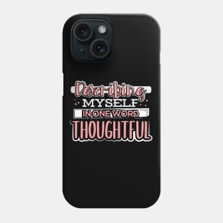 Describing Myself in One Word Thoughtful Phone Case