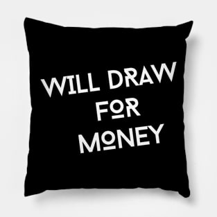 Will draw for Money 0.1 Pillow