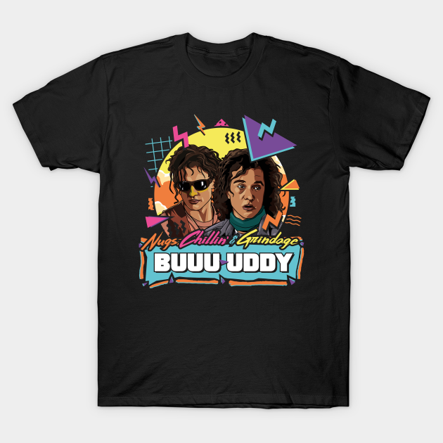 Nugs, Chillin & Grindage Buuuuuddy - Encino Man - Pauly Shore - T-Shirt