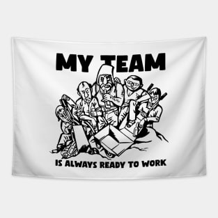 My team is always ready to work! Funny comic illustration of team at work. Tapestry