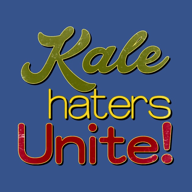 Kale haters Unite by AlondraHanley