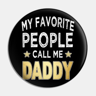 daddy my favorite people call me daddy Pin