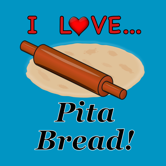 I Love Pita Bread by NiftyGaloot